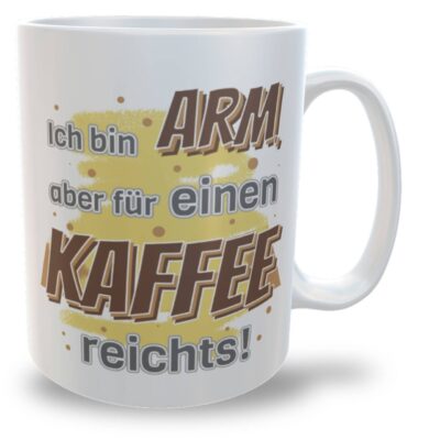 Schwarzer Humor Tasse ‘ich bin arm, aber für einen Kaffee reichts’ – Spaßtasse, 330ml