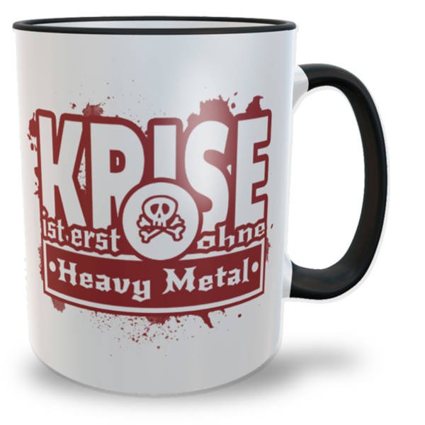 Heavy Metal Tasse mit Spruch: „Krise ist erst ohne Heavy Metal“